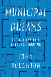 cover of the book Municipal dreams: the rise and fall of council housing