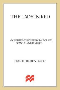 cover of the book The Lady in Red: An Eighteenth-Century Tale of Sex, Scandal, and Divorce