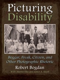 cover of the book Picturing disability: beggar, freak, citizen, and other photographic rhetoric