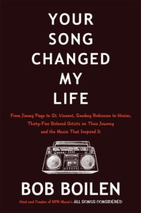 cover of the book Your song changed my life: from Jimmy Page to St. Vincent, Smokey Robinson to Hozier, thirty-five beloved artists on their journey and the music that inspired it