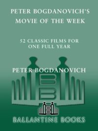 cover of the book Peter Bogdanovich's Movie of the Week: 52 Classic Films for One Full Year