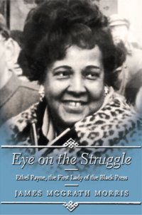 cover of the book Eye on the Struggle: Ethel Payne, the First Lady of the Black Press