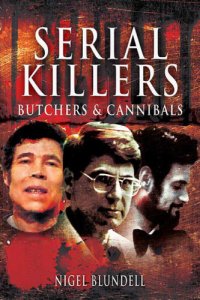 cover of the book Serial Killers: Butchers and Cannibals