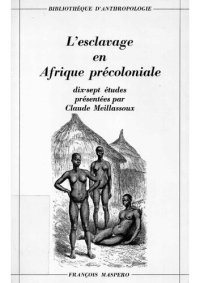 cover of the book L'esclavage en Áfrique précoloniale: Dix-sept études présentées par Claude Meillassoux