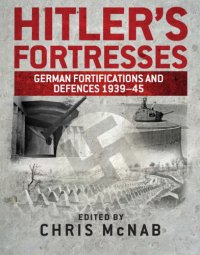 cover of the book Hitler's fortresses ; German fortifications and defences 1939-45