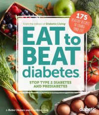 cover of the book Diabetic Living Eat to Beat Diabetes: Stop Type 2 Diabetes and Prediabetes: 175 Healthy Recipes to Change Your Life