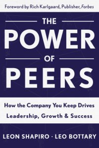 cover of the book The power of peers: how the company you keep drives leadifership, growth & success