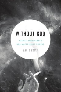 cover of the book Without God Michel Houellebecq and materialist horror