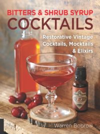 cover of the book Bitters & shrub syrup cocktails: restorative vintage cocktails, mocktails & elixirs