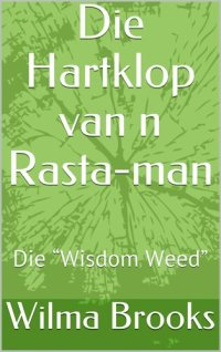 cover of the book Die Hartklop van n Rasta-man: Die “Wisdom Weed” (Afrikaans Edition)