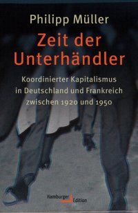 cover of the book Zeit der Unterhändler: Koordinierter Kapitalismus in Deutschland und Frankreich zwischen 1920 und 1950 (German Edition)