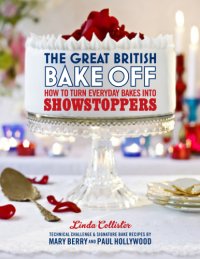 cover of the book The great British bake off: how to turn everyday bakes into showstoppers