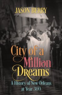 cover of the book City of a million dreams: a history of New Orleans at year 300