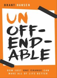 cover of the book Unoffendable: How Just One Change Can Make All of Life Better