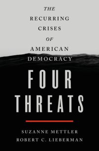 cover of the book Four Threats: The Recurring Crises of American Democracy