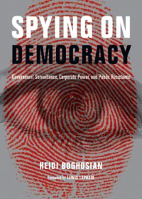 cover of the book Spying on Democracy: Government Surveillance, Corporate Power and Public Resistance