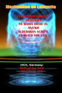 cover of the book 1921, Germany: Birth of the First Man-Made UFO. Extraterrestrials Messages to Maria Orsic in Ana’kh Aldebaran Script to Build the Vril.