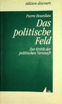 cover of the book Das politische Feld: zur Kritik der politischen Vernunft