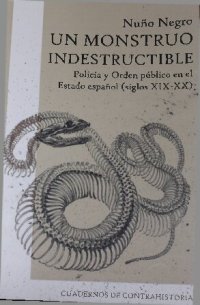 cover of the book Un monstruo indestructible. Policía y orden público en el Estado español (siglos XIX - XX)