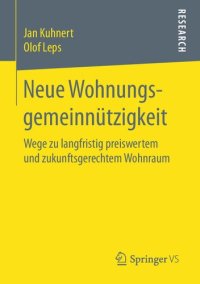 cover of the book Neue Wohnungsgemeinnützigkeit: Wege zu langfristig preiswertem und zukunftsgerechtem Wohnraum