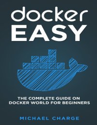 cover of the book Docker Easy: The Complete Guide on Docker World for Beginners