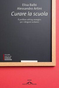 cover of the book Curare la scuola. Il problem solving stategico per i dirigenti scolastici