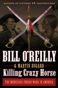 cover of the book Killing Crazy Horse: The Merciless Indian Wars in America