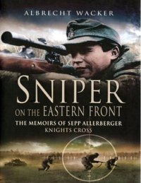 cover of the book Sniper on the Eastern Front: The Memoirs of Sepp Allerberger