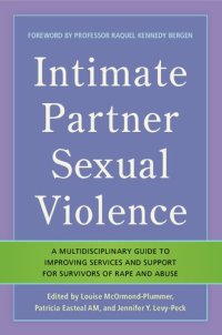 cover of the book Intimate Partner Sexual Violence: A Multidisciplinary Guide to Improving Services and Support for Survivors of Rape and Abuse