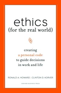 cover of the book Ethics for the Real World: Creating a Personal Code to Guide Decisions in Work and Life