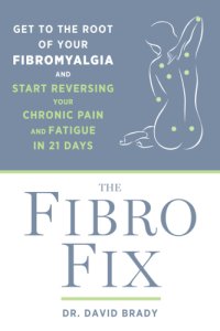 cover of the book The fibro fix: get to the root of your fibromyalgia and start reversing your chronic pain and fatigue in 21 days