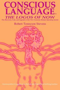 cover of the book Conscious language: the logos of now: the discovery, code and upgrade to our new consious human operating system