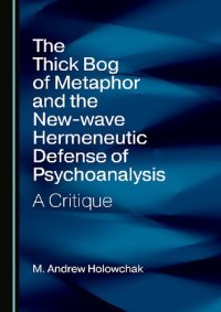 cover of the book The Thick Bog of Metaphor and the New-wave Hermeneutic Defense of Psychoanalysis