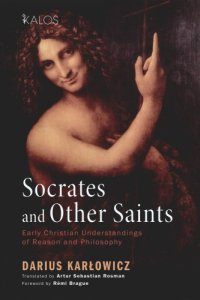 cover of the book Socrates and other saints: early Christian understandings of reason and philosophy