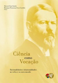 cover of the book Ciência como vocação: racionalidades e irracionalidades no velho e no novo mundo