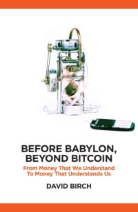 cover of the book Before Babylon, beyond Bitcoin: from money that we understand to money that understands us