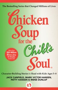 cover of the book Chicken soup for the child's soul: character-building stories to read with kids ages 5-8