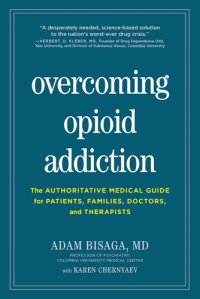 cover of the book Overcoming opioid addiction: the authoritative medical guide for patients, families, doctors, and therapists