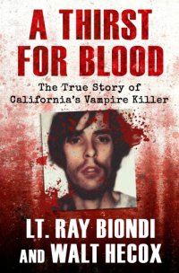 cover of the book A thirst for blood: the true story of California's vampire killer