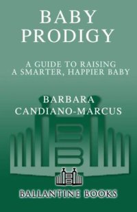 cover of the book Baby Prodigy: A Guide to Raising a Smarter, Happier Baby