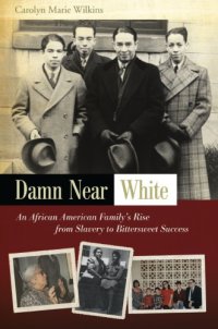 cover of the book Damn Near White: An African American Family's Rise From Slavery to Bittersweet Success (African American Family's Rise From Slavery to Bittersweet Success)