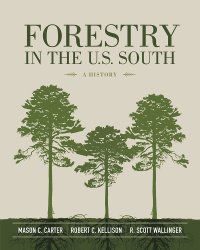 cover of the book Forestry in the U.S. South: A History