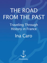 cover of the book The road from the past: traveling through history in France