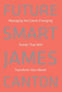 cover of the book Future smart: managing the game-changing trends that will transform your world