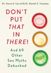 cover of the book Don't put that in there!: and 69 other sex myths debunked