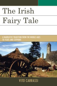 cover of the book The Irish fairy tale: a narrative tradition from the Middle Ages to Yeats and Stephens