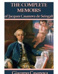 cover of the book The Complete Memoirs of Jacques Casanova de Seingalt