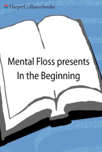 cover of the book Mental-floss presents In the beginning: from big hair to the big bang, Mental-floss presents a mouthwatering guide to the origins of everything