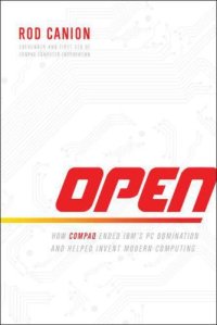 cover of the book Open how Compaq ended IBM's PC domination and helped invent modern computing