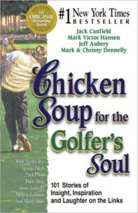 cover of the book Chicken Soup for the Golfer's Soul: 101 Stories of Insight, Inspiration and Laughter on the Links